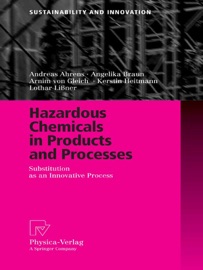 Hazardous Chemicals in Products and Processes - Andreas Ahrens, Angelika Braun, Arnim Gleich, Kerstin Heitmann & Lothar Lißner