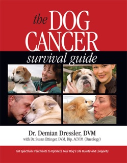 The Dog Cancer Survival Guide by Demian Dressler & Susan Ettinger
