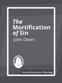 The Mortification of Sin - John Owen