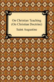 On Christian Teaching (On Christian Doctrine) - Saint Augustine