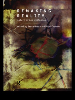 Remaking Reality by Bruce Braun & Noel Castree