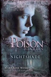 The Poison Diaries: Nightshade by Maryrose Wood & The Duchess Of Northumberland