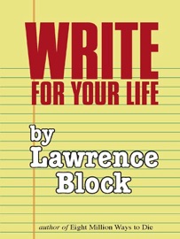 Write for Your Life - Lawrence Block