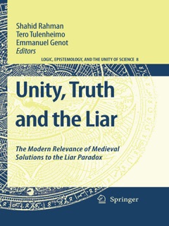 Unity, Truth and the Liar by Shahid Rahman, Tero Tulenheimo & Emmanuel Genot