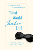 What Would Jackie Do? - Shelly Branch & Sue Callaway