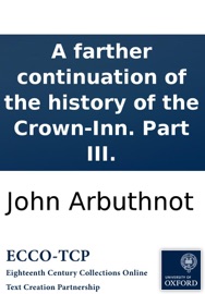 A farther continuation of the history of the Crown-Inn. Part III.