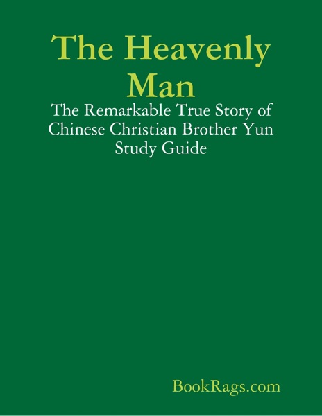 The Heavenly Man: The Remarkable True Story of Chinese Christian Brother Yun Study Guide