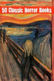 50 Classic Horror Books - H. P. Lovecraft, Ann Radcliffe, J. Sheridan Le Fanu & Bram Stoker