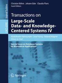 Transactions on Large-Scale Data- and Knowledge-Centered Systems IV - Abdelkader Hameurlain, Josef Küng, Roland Wagner, Christian Böhm, Johann Eder & Claudia Plant