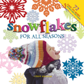 Snowflakes for All Seasons - Cindy Higham