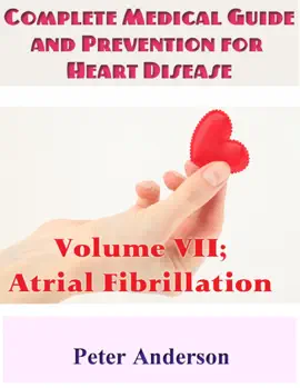 Read: Complete Medical Guide and Prevention for Heart Disease: Volume VII; Book Atrial Fibrillation