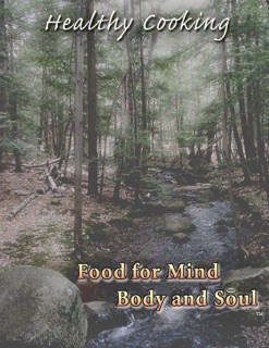 Food for Mind Body and Soul: Healthy Cooking by Bonnie Scott