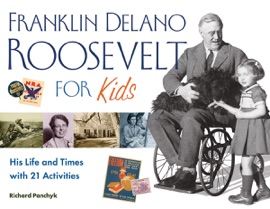 Franklin Delano Roosevelt for Kids - Richard Panchyk
