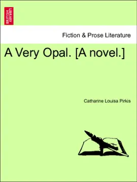 Read: Book A Very Opal. [A novel.] Vol. I.