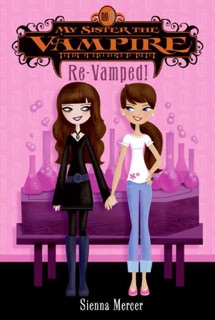My Sister the Vampire #3: Re-Vamped! by Sienna Mercer