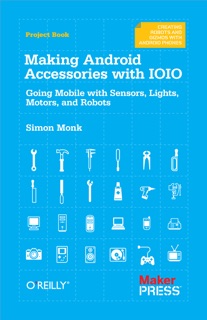 Making Android Accessories with IOIO by Simon Monk