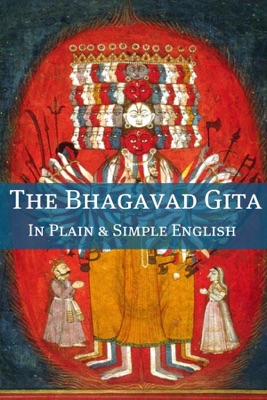 The Bhagavad Gita In Plain and Simple English (A Modern Translation and the Original Version)