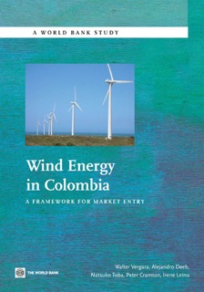 Wind Energy in Colombia by Walter Vergara, Alejandro Deeb, Natsuko Toba, Peter Cramton, Irene Leino & Philippe Benoit