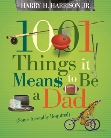 1001 Things it Means to Be a Dad