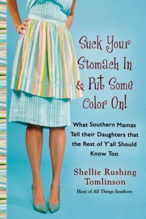 Suck Your Stomach In and Put Some Color On! by Shellie Rushing Tomlinson