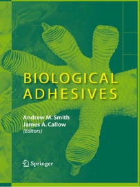 Biological Adhesives - Andrew M. Smith & James A. Callow