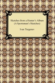 Sketches from a Hunter's Album (A Sportsman's Sketches) - Ivan Sergeyevich Turgenev