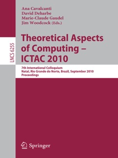 Theoretical Aspects of Computing – ICTAC 2010 by Ana Cavalcanti, David Deharbe & Marie-Claude Gaudel
