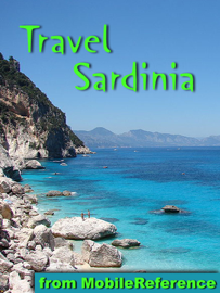 Sardinia, Italy Travel Guide: Incl. Cagliari, Alghero, Sassari, Nuoro, La Maddalena, and more. Illustrated Guide, Phrasebook & Maps (Mobi Travel)