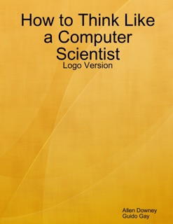 How to Think Like a Computer Scientist: Logo Version by Allen Downey & Guido Gay