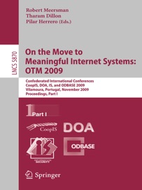 On the Move to Meaningful Internet Systems: OTM 2009 - Robert Meersman, Tharam Dillon & Pilar Herrero