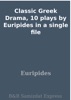 Book Classic Greek Drama, 10 plays by Euripides in a single file