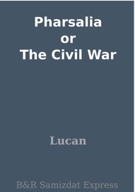 Pharsalia or The Civil War - Lucan