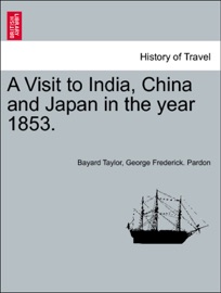 A Visit to India, China and Japan in the year 1853. - Bayard Taylor & George Frederick. Pardon