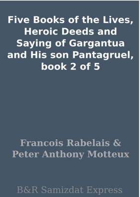 Five Books of the Lives, Heroic Deeds and Saying of Gargantua and His son Pantagruel, book 2 of 5