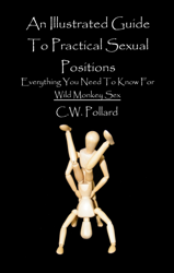 An Illustrated Guide To Practical Sexual Positions: Everything You Need To Know For Wild Monkey Sex