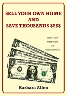 Sell your Own Home and Save Thousands $$$$ by Barbara Allen