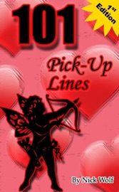 101 Pick Up Lines: 1st Edition - Nick Wolf
