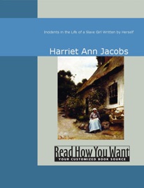 Incidents in the Life of a Slave Girl - Harriet Ann Jacobs