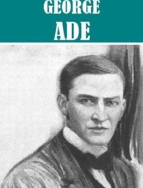 6 Books By George Ade - George Ade