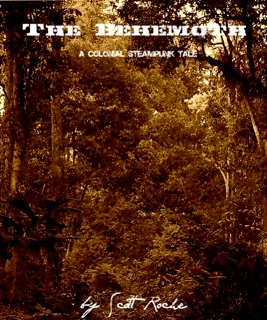 The Behemoth: A Colonial Steampunk Tale by Scott Roche