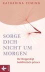 Sorge dich nicht um morgen