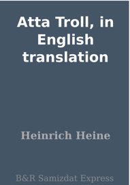 Atta Troll, in English translation - Heinrich Heine