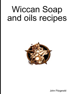 Wiccan Soap and Oils Recipes by John Fitzgerald