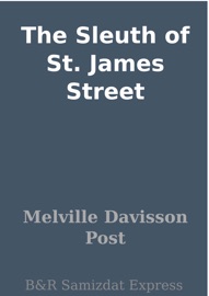 The Sleuth of St. James Street - Melville Davisson Post