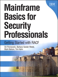 Mainframe Basics for Security Professionals - Ori Pomerantz, Barbara Vander Weele, Mark Nelson & Tim Hahn