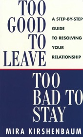 Book cover for Too Good to Leave, Too Bad to Stay by Mira Kirshenbaum