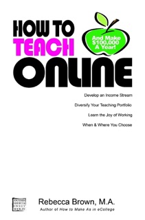 How To Teach Online (and Make $100k a Year) by Rebecca Brown