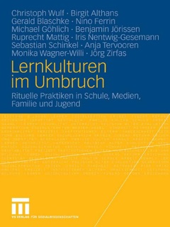 Lernkulturen im Umbruch by Christoph Wulf, Birgit Althans, Gerald Blaschke, Nino Ferrin, Michael Gohlich, Benjamin Jörissen, Ruprecht Mattig, Iris Nentwig-Gesemann, Sebastian Schinkel, Anja Tervooren, Monika Wagner-Willi & Jörg Zirfas