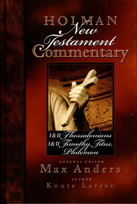 Read: Holman New Testament Commentary - 1 & 2 Thessalonians, 1 & 2 Timothy, Titus, Philemon Book
