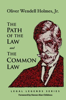 The Path of the Law and The Common Law by Oliver Wendell Holmes, Jr.